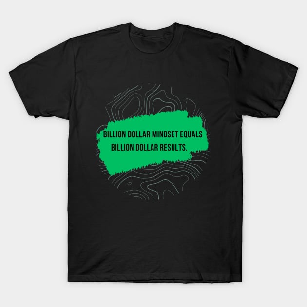 Billion Dollar Mindset T-Shirt by Terial